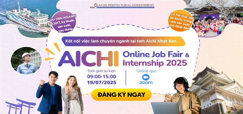[NHẬT BẢN] NGÀY HỘI KẾT NỐI VIỆC LÀM AICHI ONLINE JOB FAIR & INTERNSHIP 2025 CHÍNH THỨC MỞ ĐƠN ĐĂNG KÝ DÀNH CHO SINH VIÊN NĂM CUỐI HOẶC MỚI TỐT NGHIỆP
